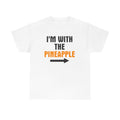 I'M WITH THE Pineapple Unisex Heavy Cotton Tee