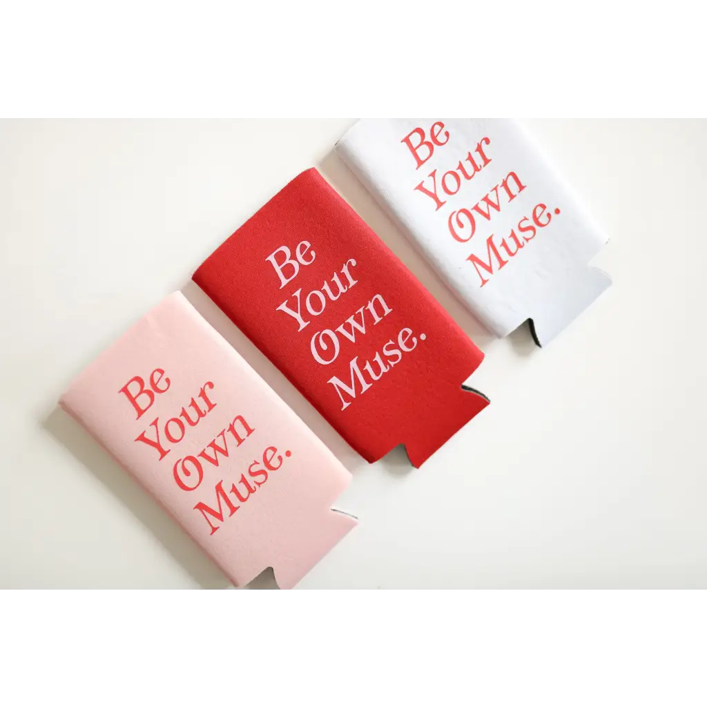 Be Your Own Muse Seltzer Koozie
