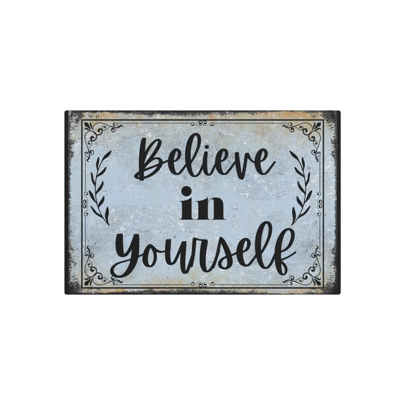 Vintage Metal Art Sign - Believe in Yourself Inspiration - DipaliZ