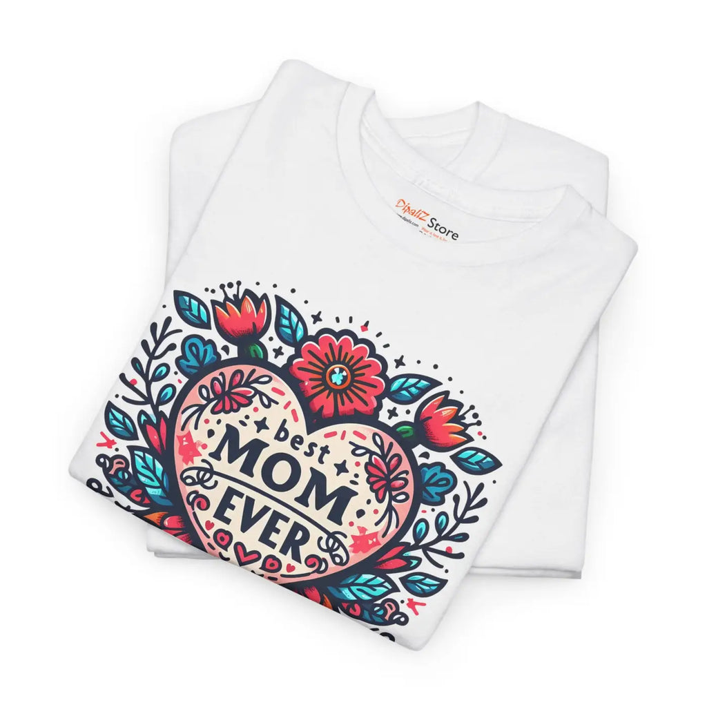 Best Mom Ever Unisex Heavy Cotton Tee - Heartfelt Gift - DipaliZ