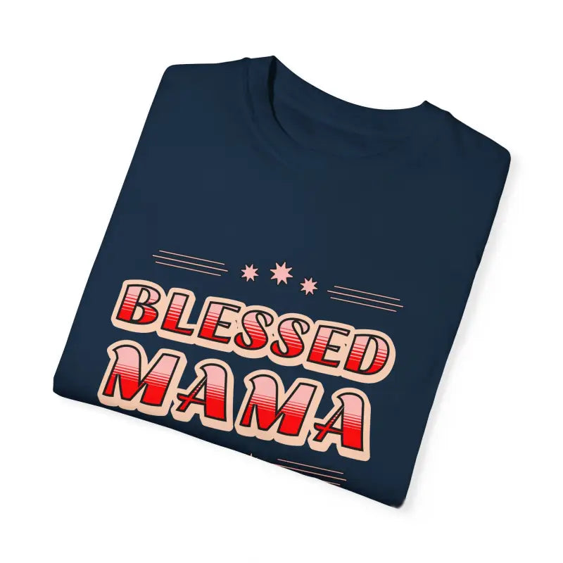 Blessed Mamma Garment-Dyed T-Shirt - Mother's Day - DipaliZ