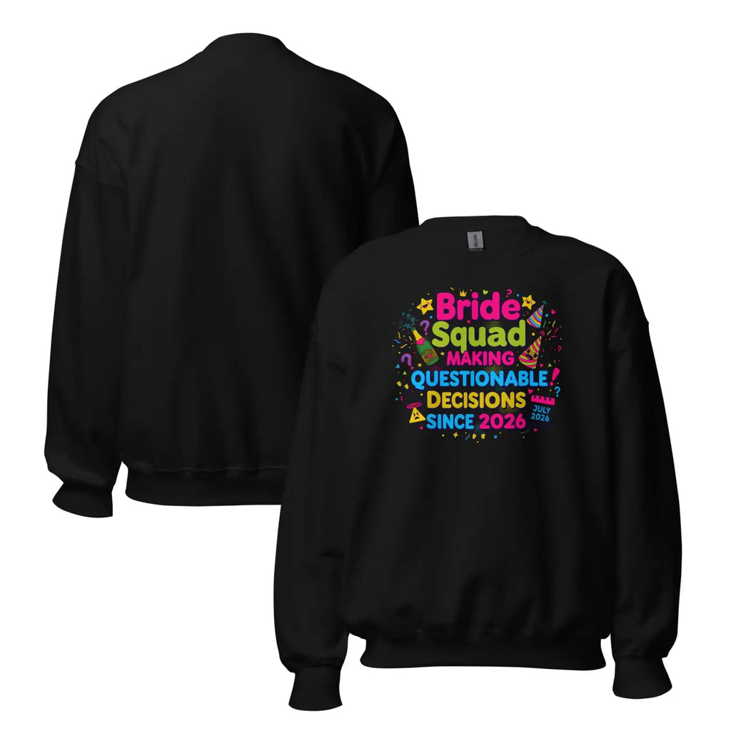 Bride Squad Questionable Decisions Sweatshirt - Air-Jet Spun - DipaliZ