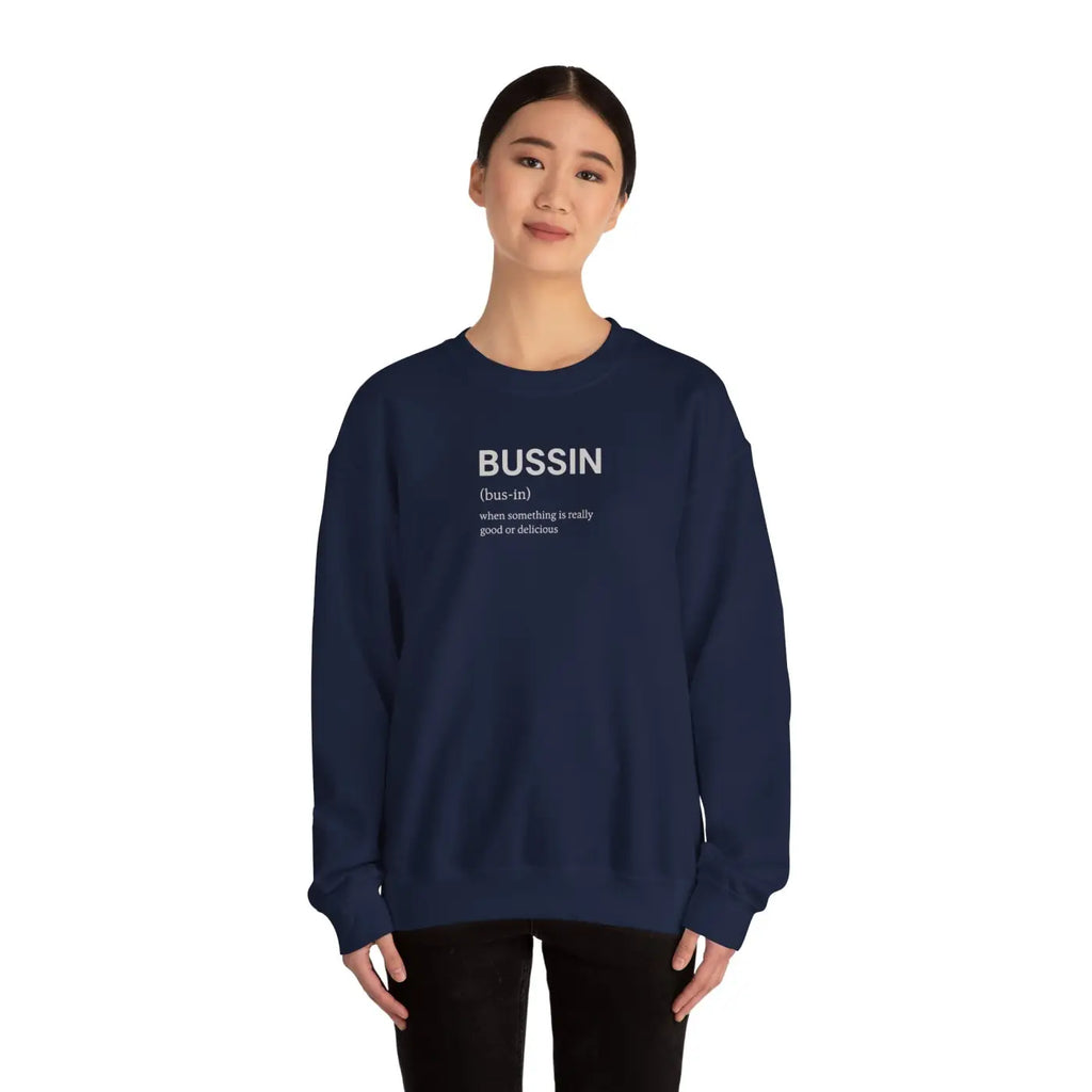 Bussin Crewneck Sweatshirt - Cozy Vibes Unisex Pullover - DipaliZ