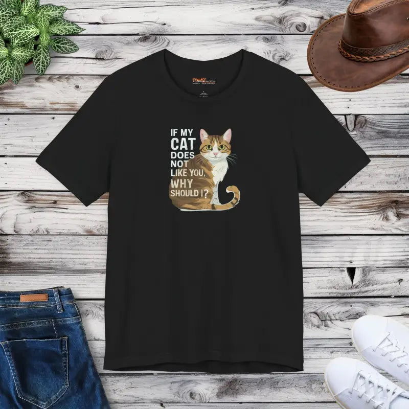 If My Cat Does Not Like You Why Should I Tee - Unisex Jersey Short - DipaliZ