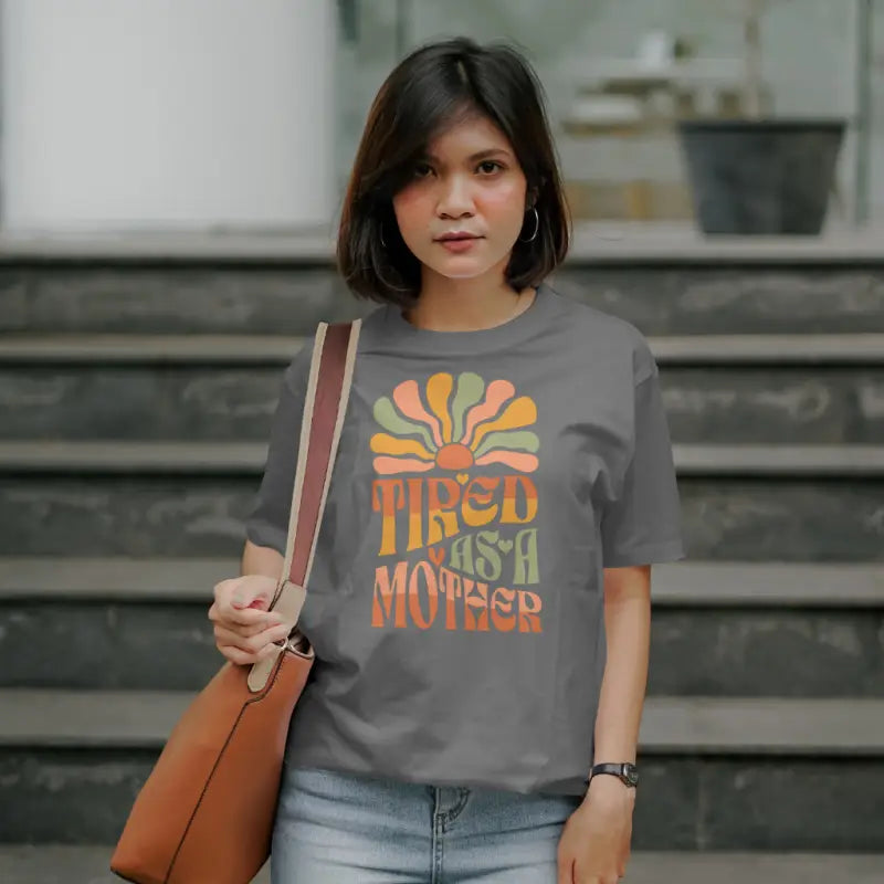 Tired As A Mother Comfy Womens Tee - Mom's T-Shirt - DipaliZ