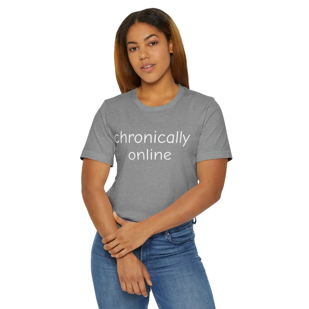 Chronically Online Unisex Jersey Ultimate Comfort Tee - DipaliZ
