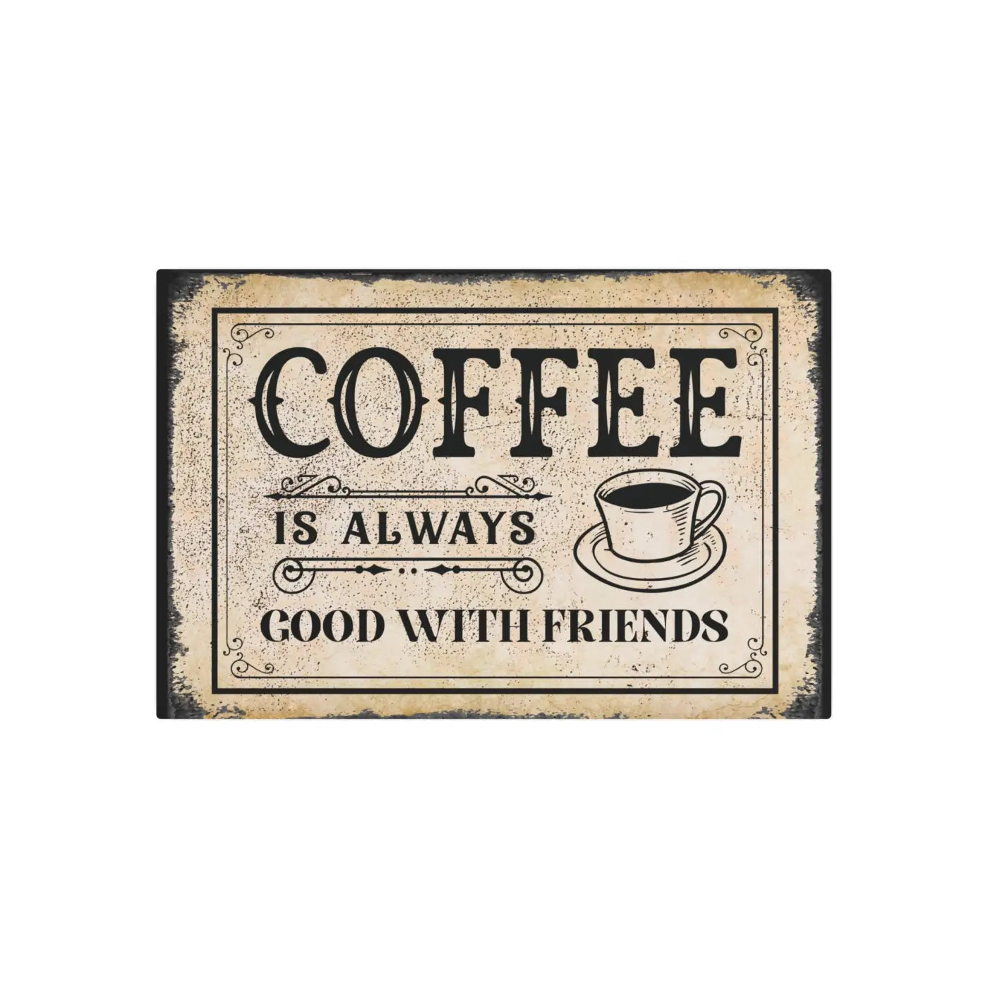 Vintage Metal Art Sign - Coffee Friends and Good Vibes Decor - DipaliZ