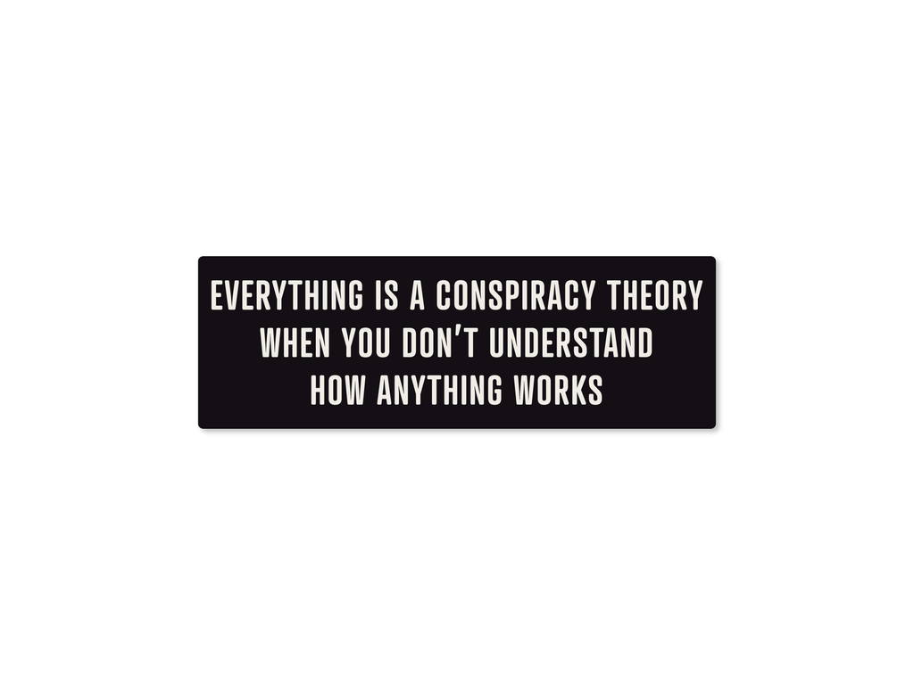 Everything is a Conspiracy Funny Bumper Sticker