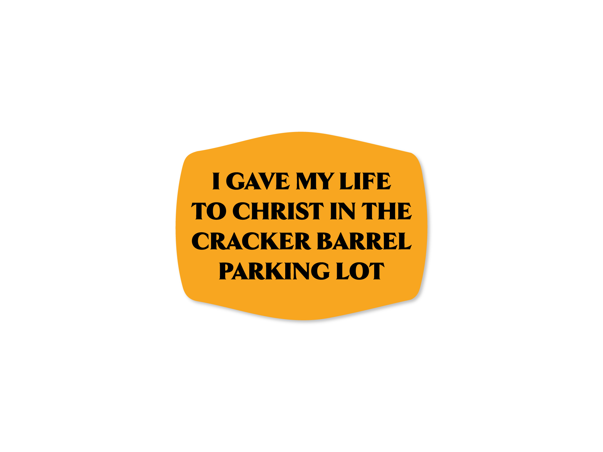 I Gave My Life to Christ in the Cracker Barrel Parking Lot – Funny Bumper Sticker, Southern Meme Decal