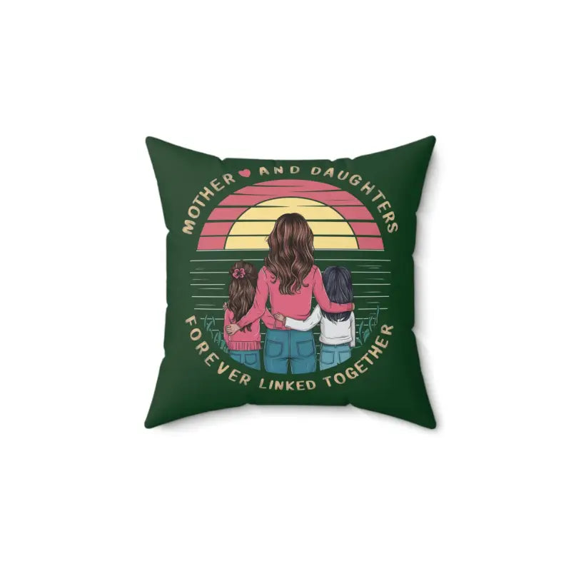 Daughters Are Forever Throw Pillow - Polyester Square - DipaliZ