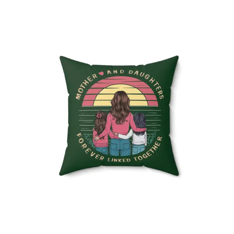 Daughters Are Forever Throw Pillow - Polyester Square - DipaliZ
