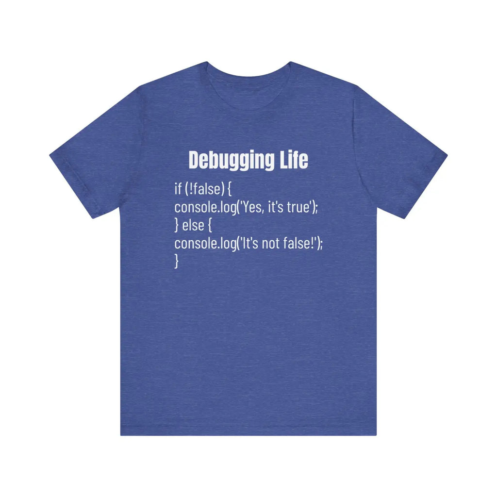 Debugging Life Unisex Tee - JavaScript Logic Design - DipaliZ