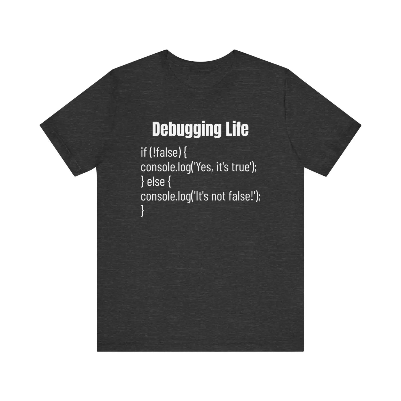Debugging Life Unisex Tee - JavaScript Logic Design - DipaliZ