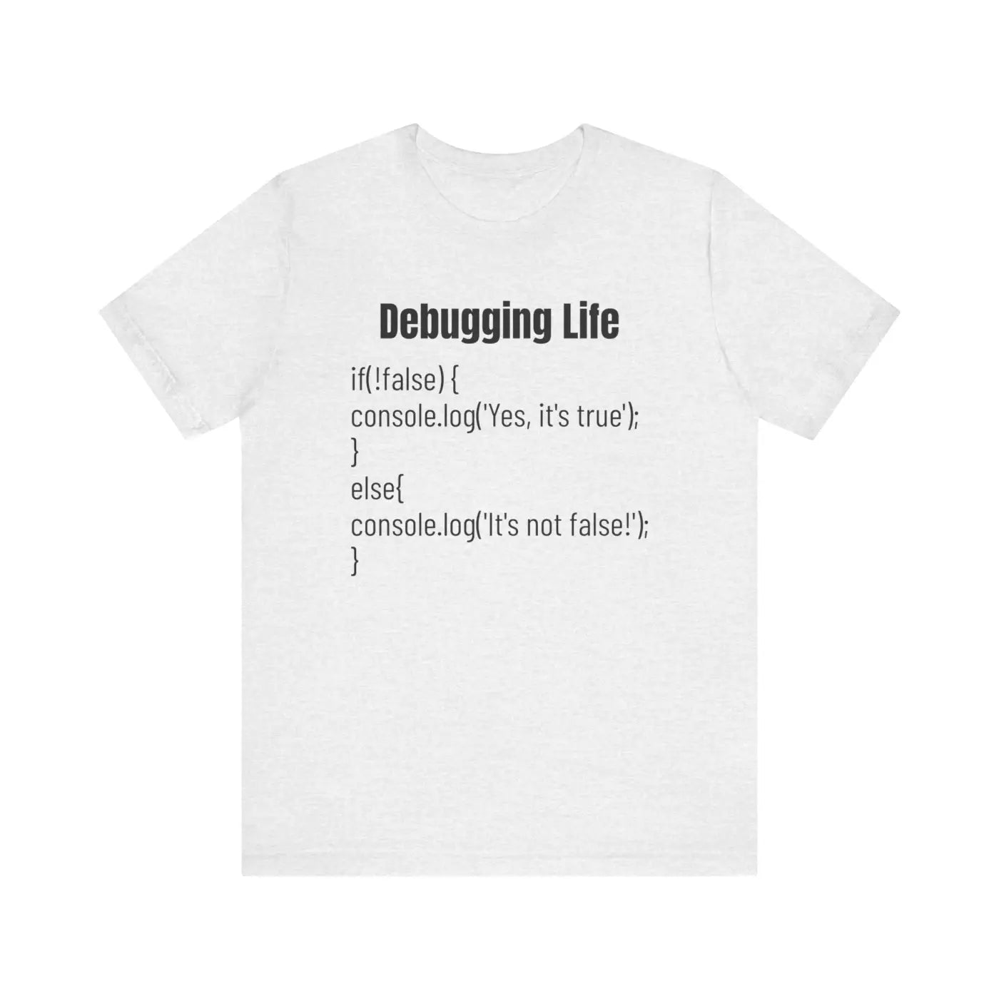 Debugging Life Unisex Tee - JavaScript Logic Design - DipaliZ