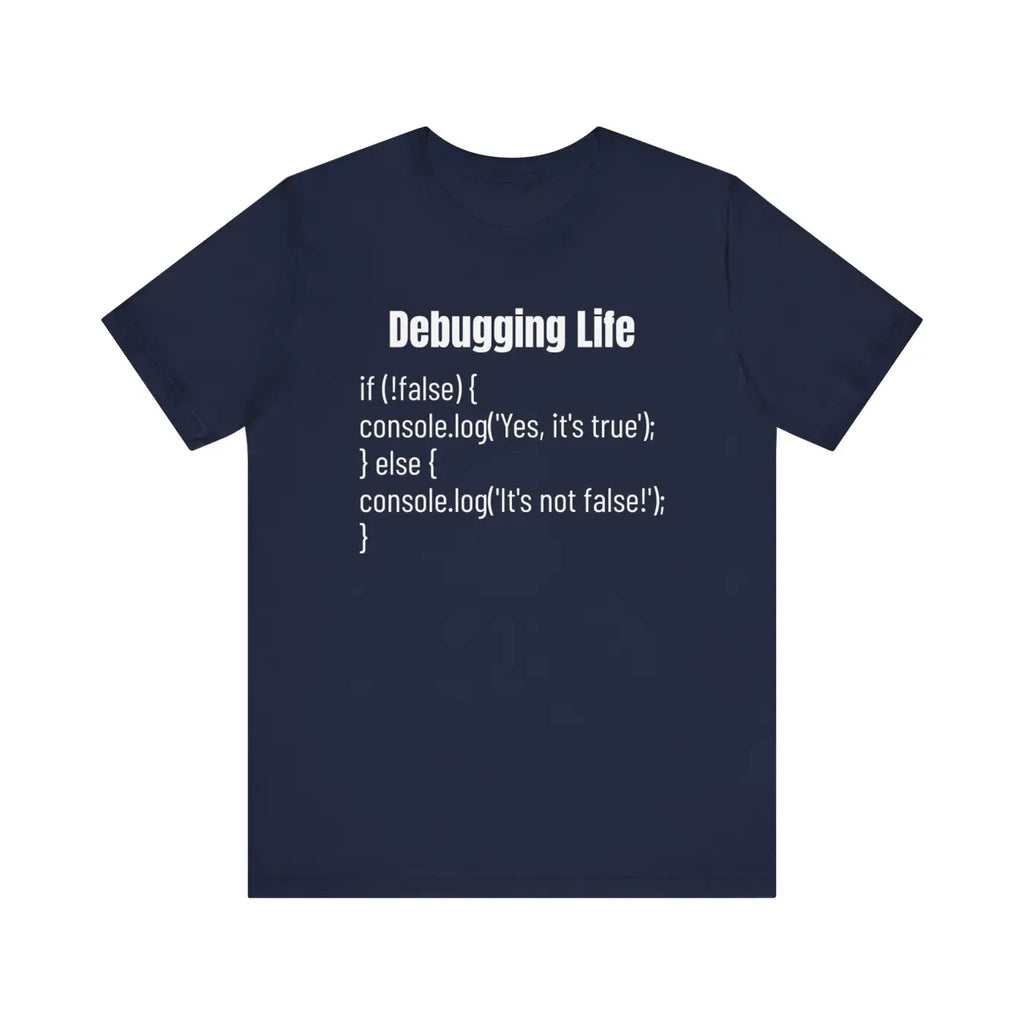 Debugging Life Unisex Tee - JavaScript Logic Design - DipaliZ