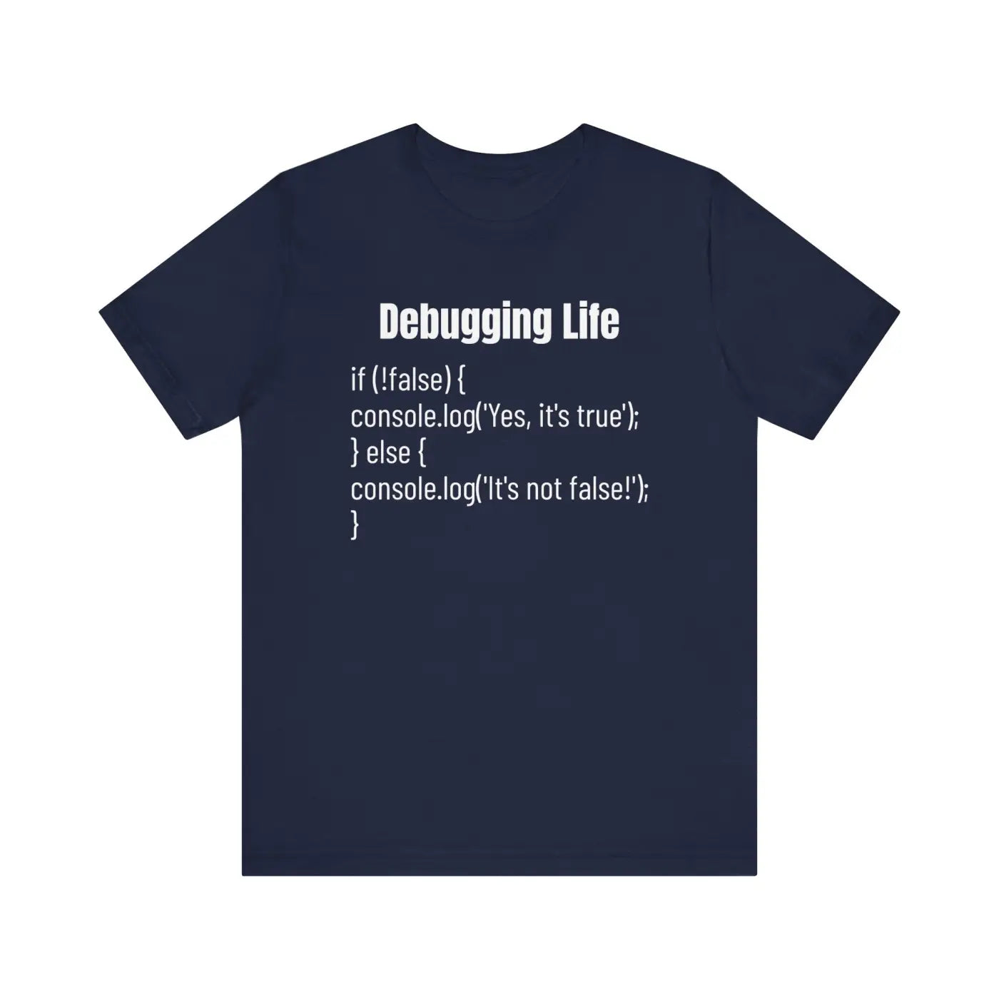 Debugging Life Unisex Tee - JavaScript Logic Design - DipaliZ