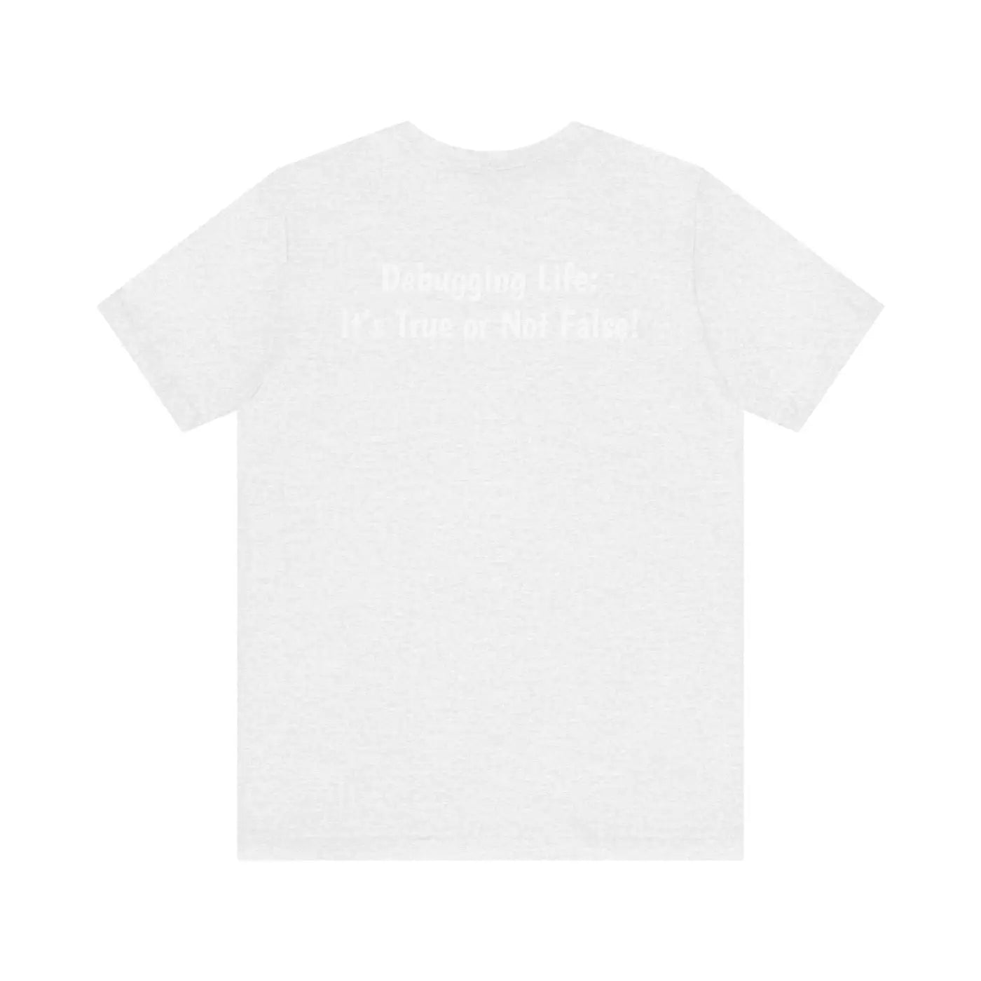 Debugging Life Unisex Tee - JavaScript Logic Design - DipaliZ