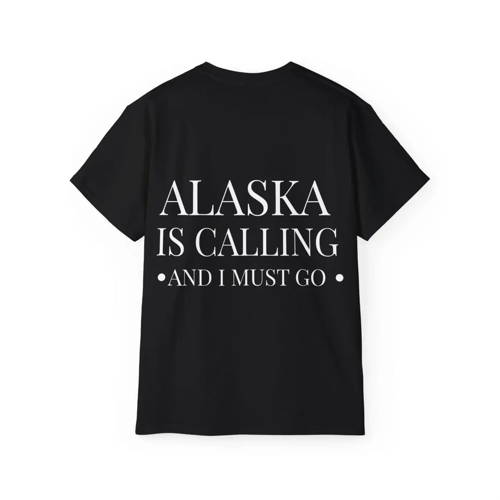 Alaska Is Calling Ultra Cotton Tee - Adventure Design - DipaliZ