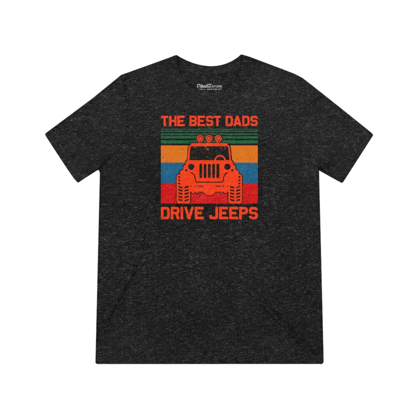 Dads Drive Jeeps Triblend Tee - Graphic Comfort Shirt - DipaliZ