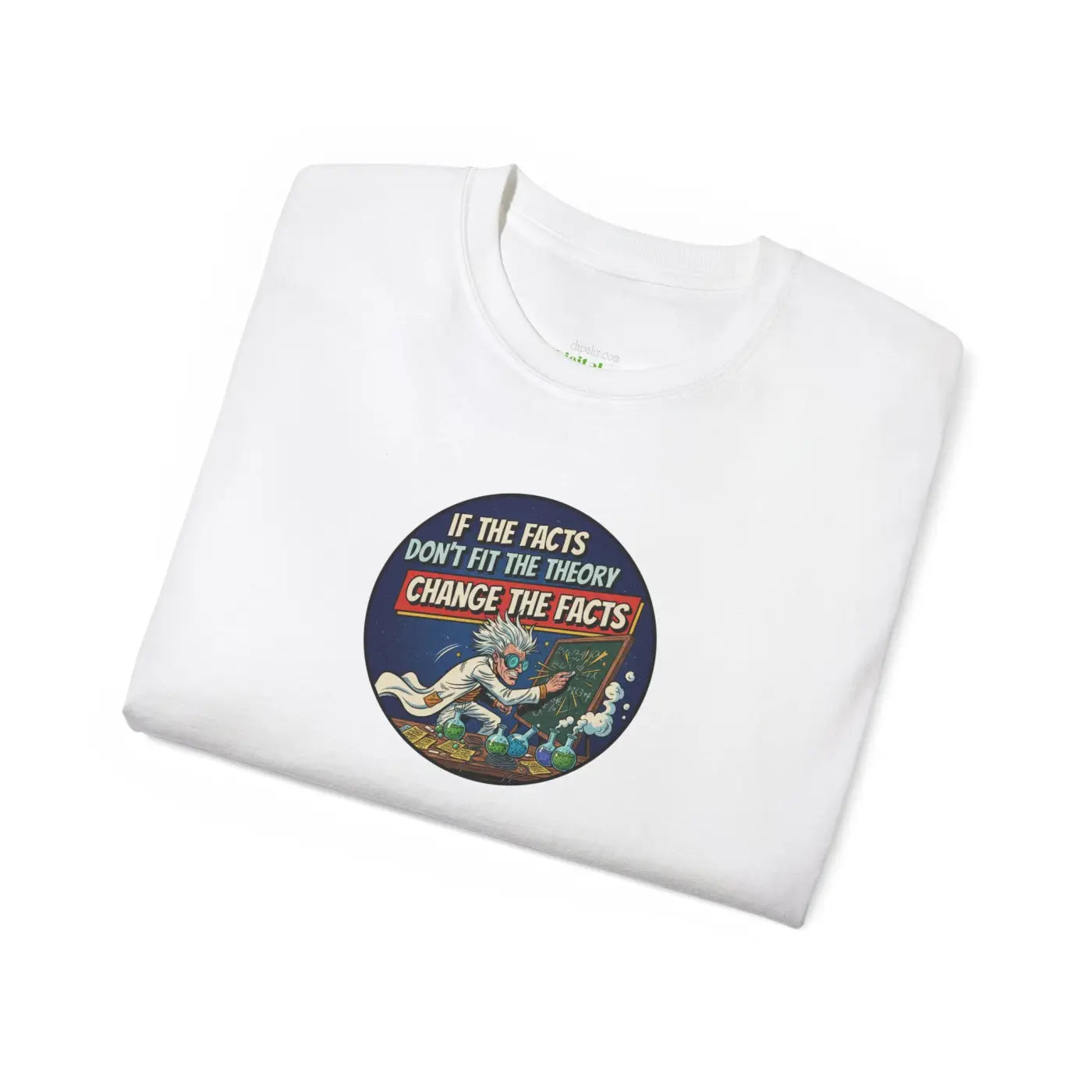 Science Tee - The Theory Changes The Facts Ultra Cotton - DipaliZ