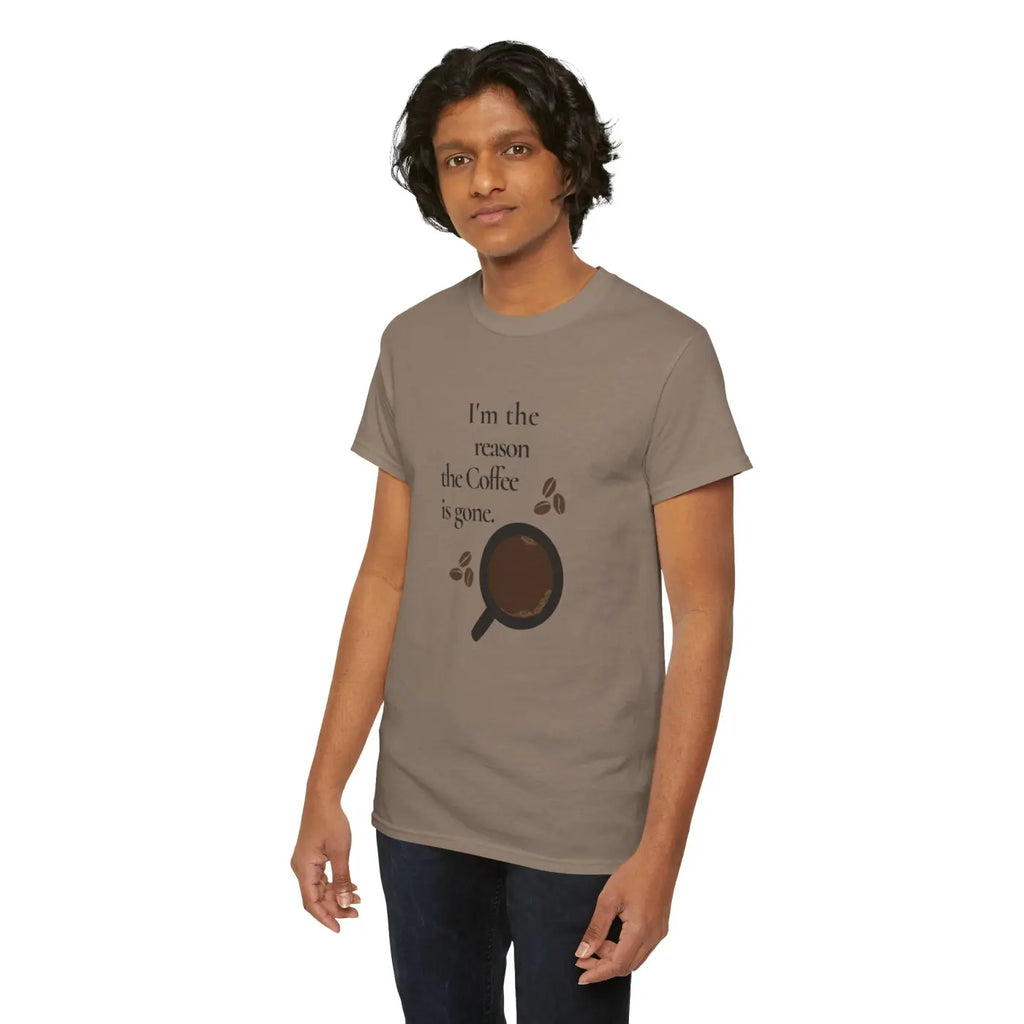 Coffee Tee - I'm The Reason The Coffee Is Gone - DipaliZ