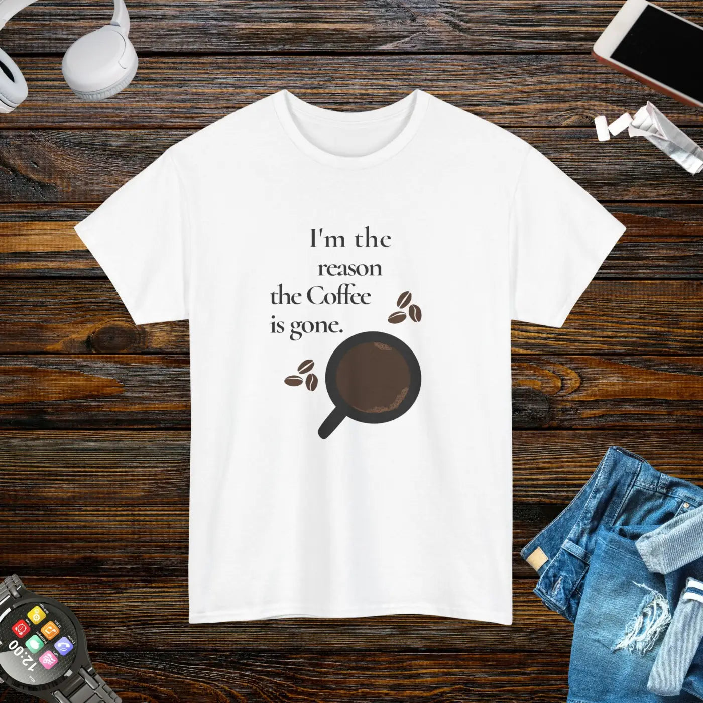 Coffee Tee - I'm The Reason The Coffee Is Gone - DipaliZ