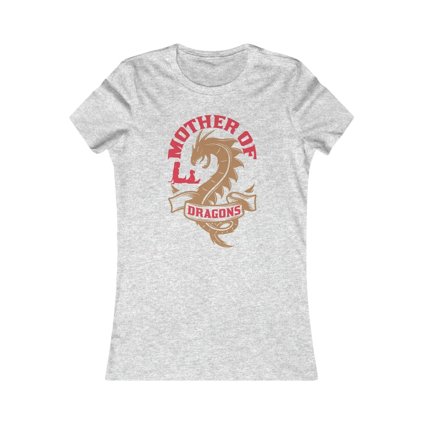 Women's Favorite Tee - Mother of Dragons Design - DipaliZ