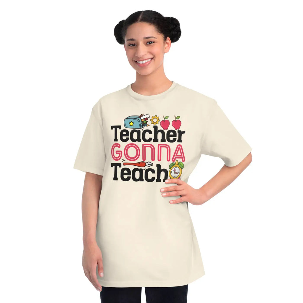 Teacher Gonna Teach Organic Unisex Classic T Shirt - DipaliZ