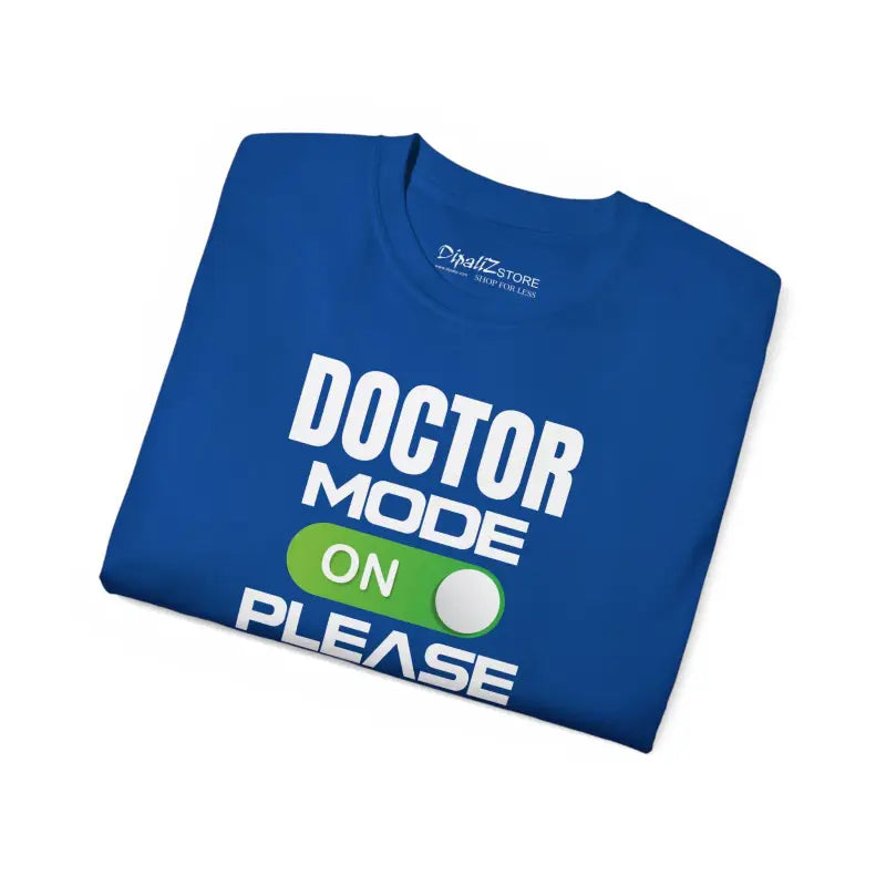 Doctor Mode On Tee - Ultra Cotton Style Statement - DipaliZ