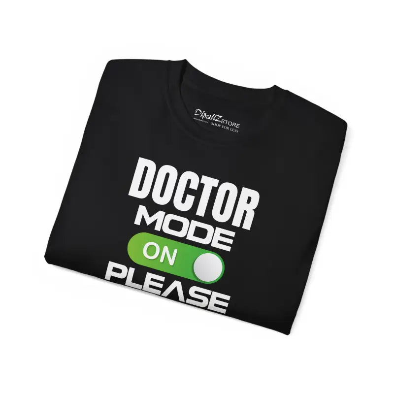 Doctor Mode On Tee - Ultra Cotton Style Statement - DipaliZ