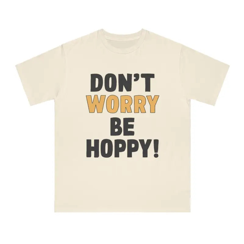 Dont Worry Be Hoppy Easter Tee - Organic Unisex Classic - DipaliZ