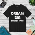 Dream Big Hustle Hard Unisex Jersey Short Sleeve Tee - DipaliZ