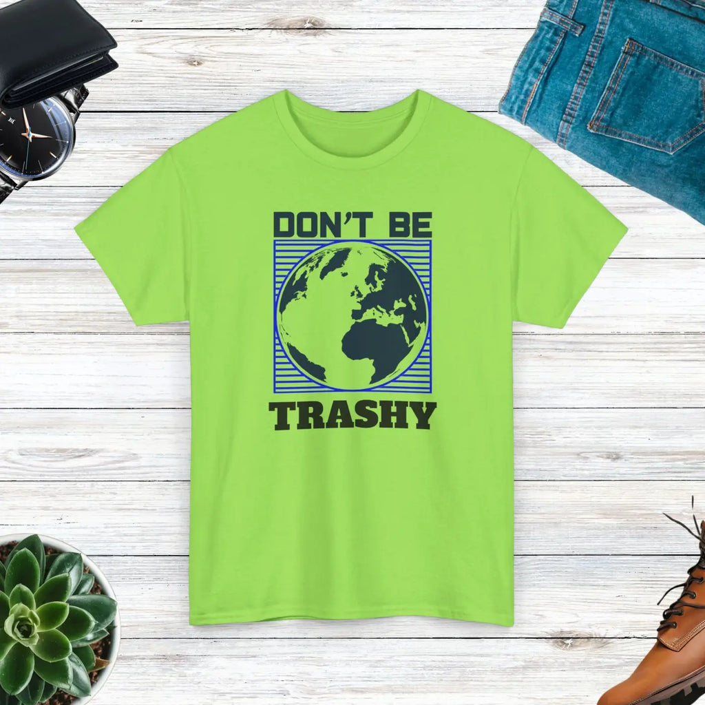 Earth Day Tee - Don't Be Trashy Unisex Cotton - DipaliZ