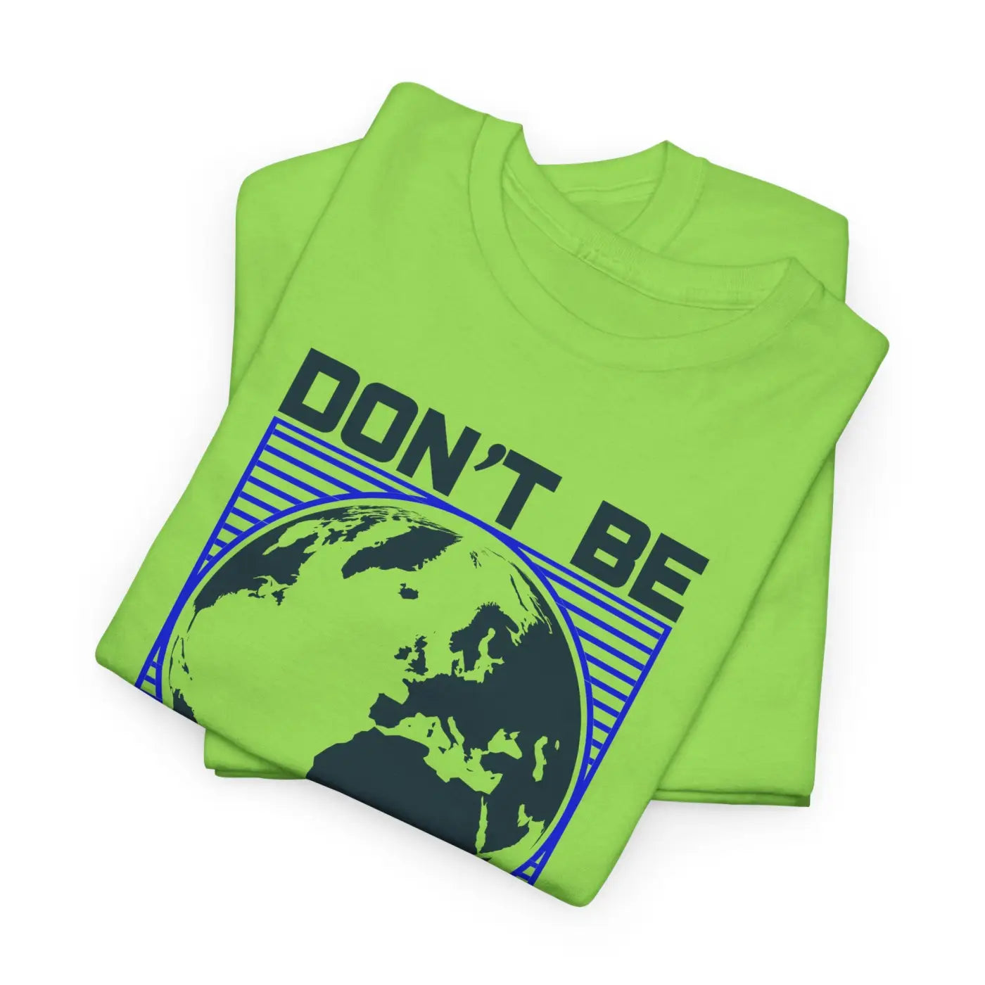 Earth Day Tee - Don't Be Trashy Unisex Cotton - DipaliZ