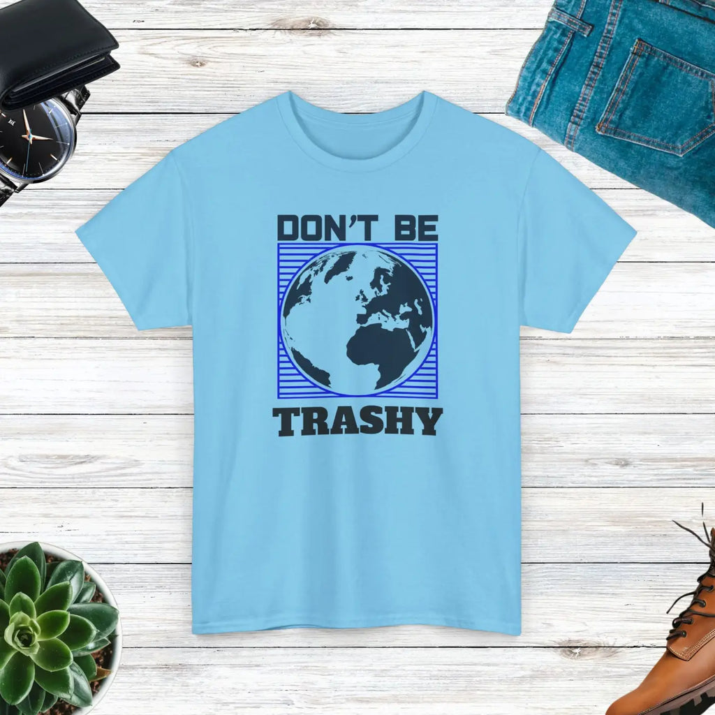 Earth Day Tee - Don't Be Trashy Unisex Cotton - DipaliZ