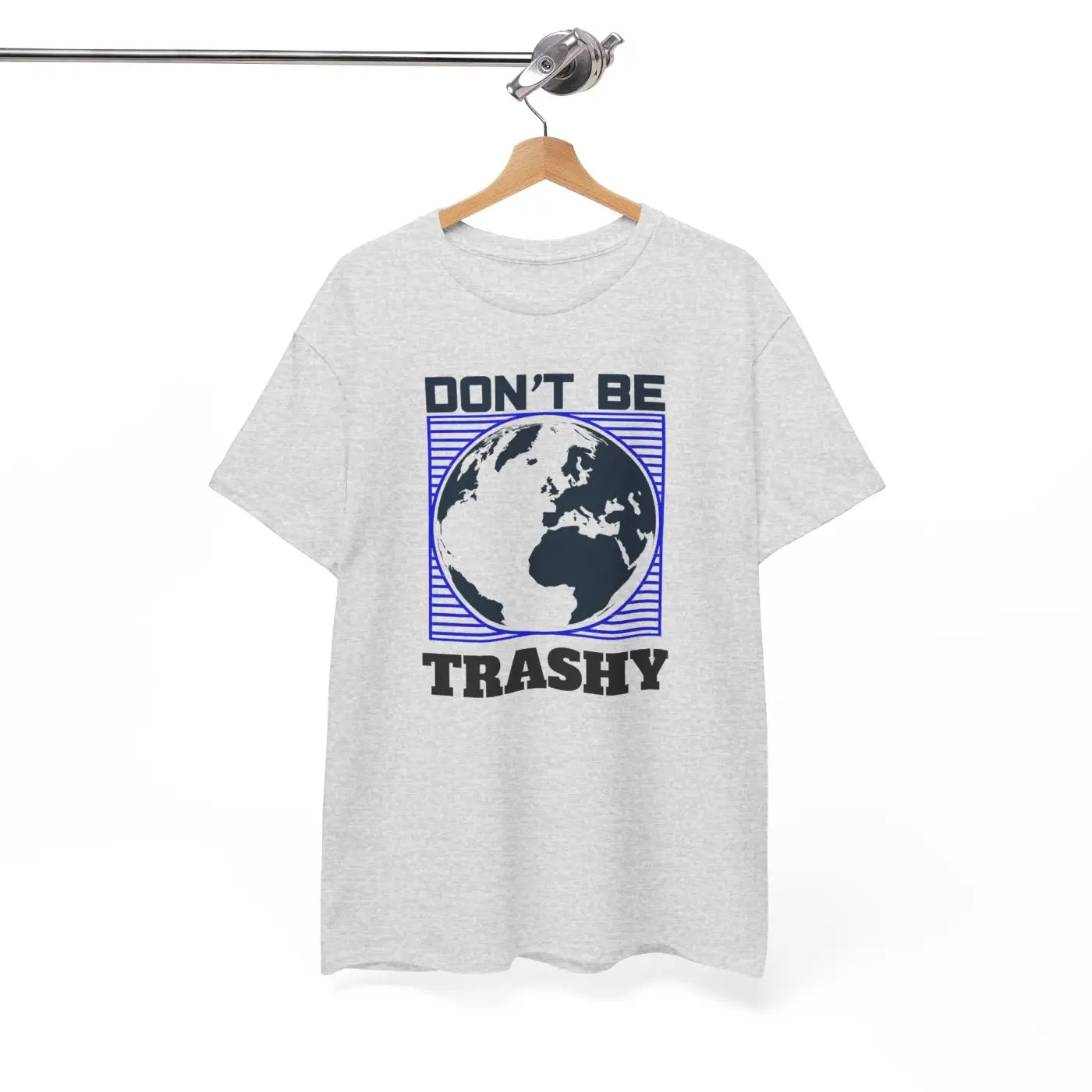 Earth Day Tee - Don't Be Trashy Unisex Cotton - DipaliZ