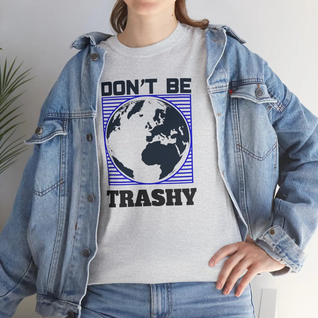 Earth Day Tee - Don't Be Trashy Unisex Cotton - DipaliZ