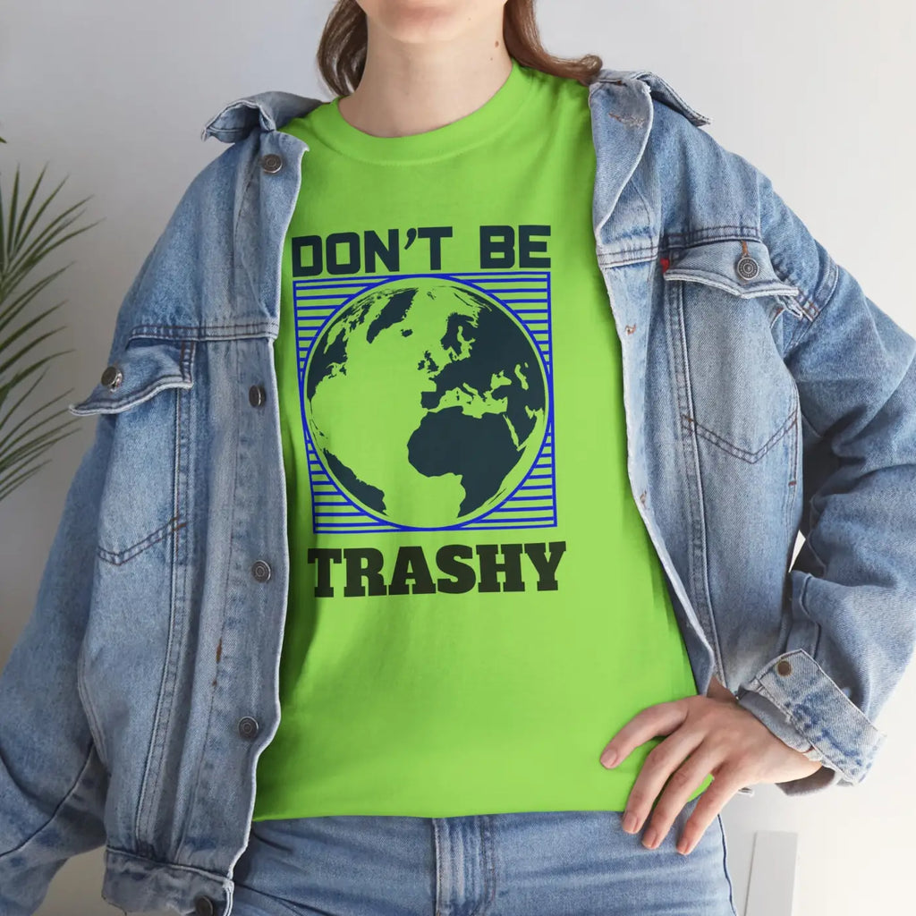 Earth Day Tee - Don't Be Trashy Unisex Cotton - DipaliZ