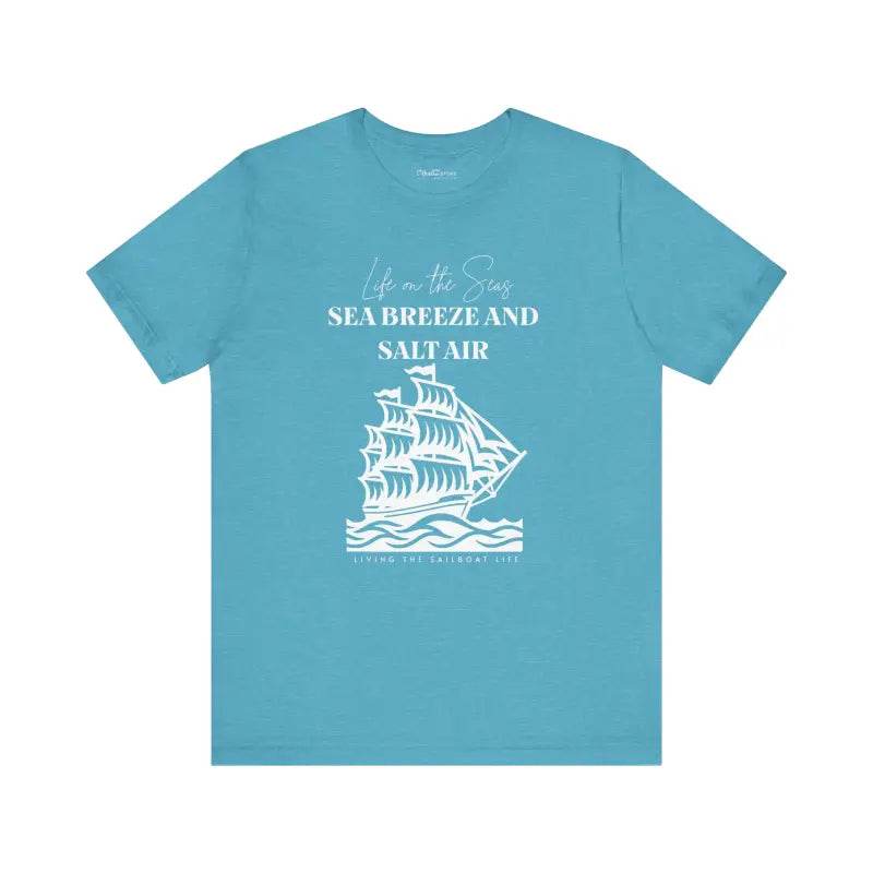 Sailboat Life Tee - Sea Breeze and Salt Air Design - DipaliZ