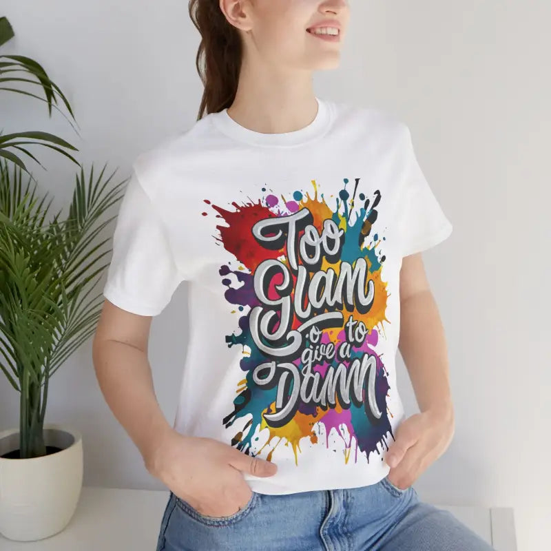 Too Glam Unisex Jersey Short Sleeve Tee - Soft Cotton - DipaliZ