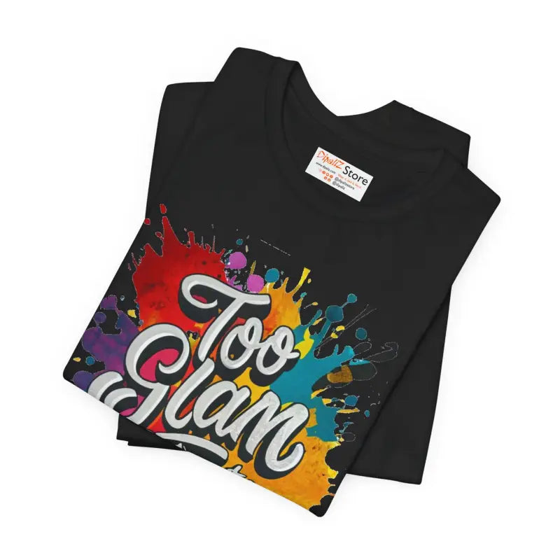 Too Glam Unisex Jersey Short Sleeve Tee - Soft Cotton - DipaliZ