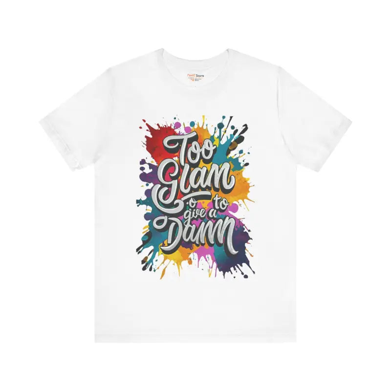 Too Glam Unisex Jersey Short Sleeve Tee - Soft Cotton - DipaliZ