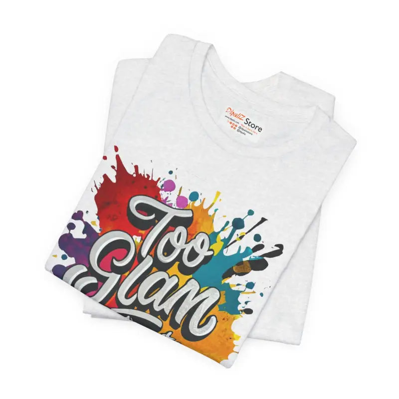 Too Glam Unisex Jersey Short Sleeve Tee - Soft Cotton - DipaliZ