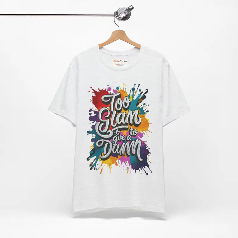 Too Glam Unisex Jersey Short Sleeve Tee - Soft Cotton - DipaliZ