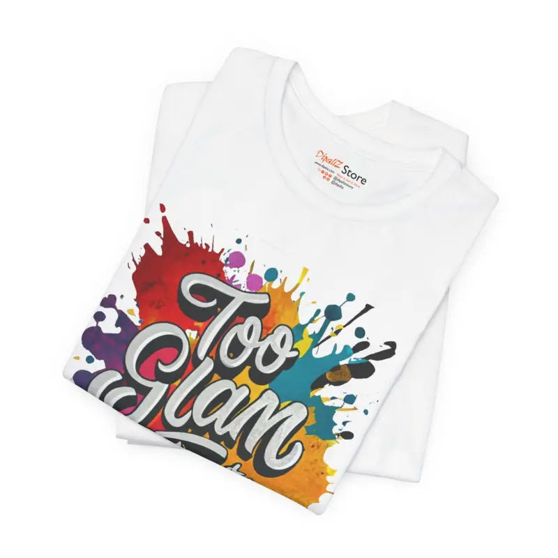 Too Glam Unisex Jersey Short Sleeve Tee - Soft Cotton - DipaliZ