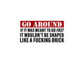 Go Around 8" Funny Bumper Sticker