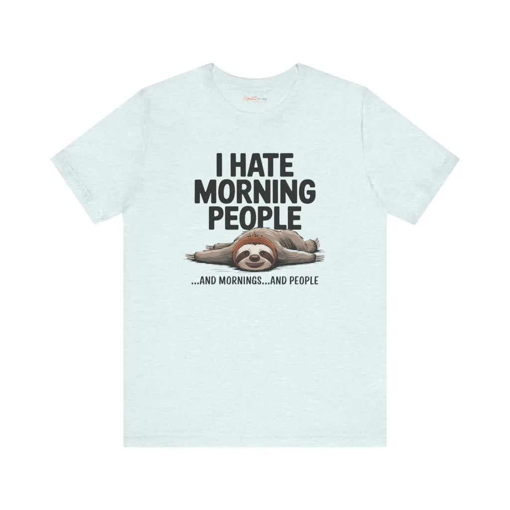 Hate Morning People Sloth Unisex Jersey Short Sleeve Tee - DipaliZ