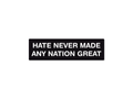 Hate Never Made Any Nation Great 7" Political Bumper Sticker