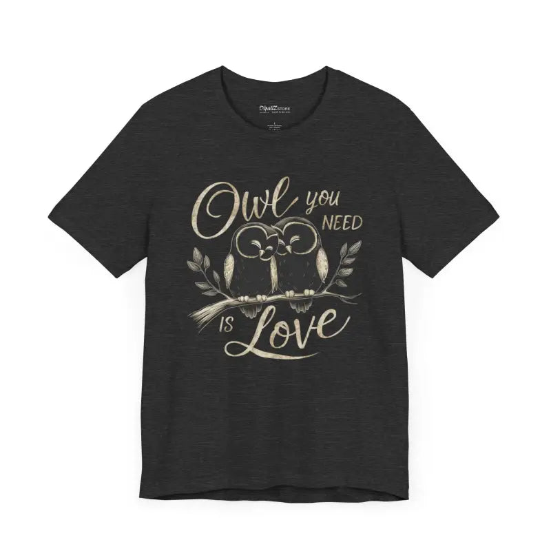Owl You Need Is Love Cotton Tee - Eco-Friendly Gift - DipaliZ