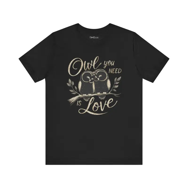 Owl You Need Is Love Cotton Tee - Eco-Friendly Gift - DipaliZ